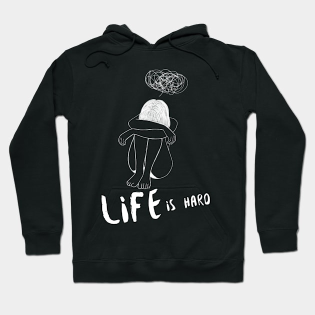 Life is Hard Sad Girl Hoodie by Soba Wave Studio